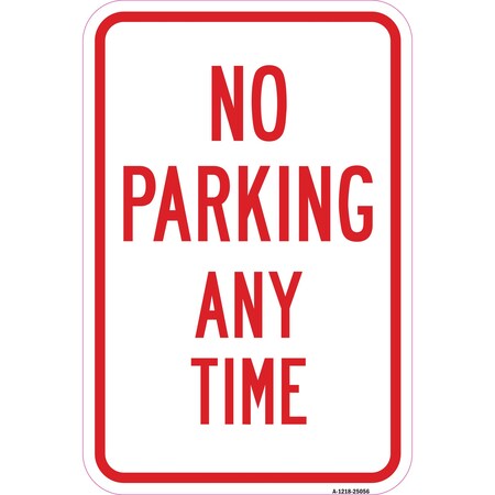 Signmission No Parking Any Time, Heavy-Gauge Aluminum Rust Proof Parking Sign, 12" x 18", A-1218-25056 A-1218-25056